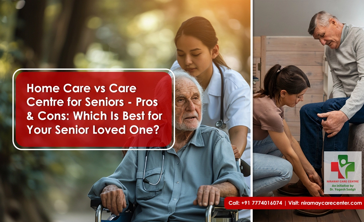 Home-Care-vs-Care-Centre-for-Seniors-Pros-&-Cons-Which-Is-Best-for-Your-Senior-Loved-One