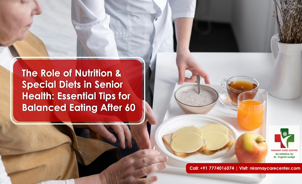 The-Role-of-Nutrition-&-Special-Diets-in-Senior-Health-Essential-Tips-for-Balanced-Eating-After-60