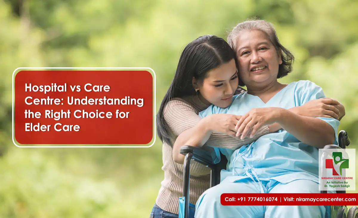 Hospital vs Care Centre: Understanding the Right Choice for Elder Care