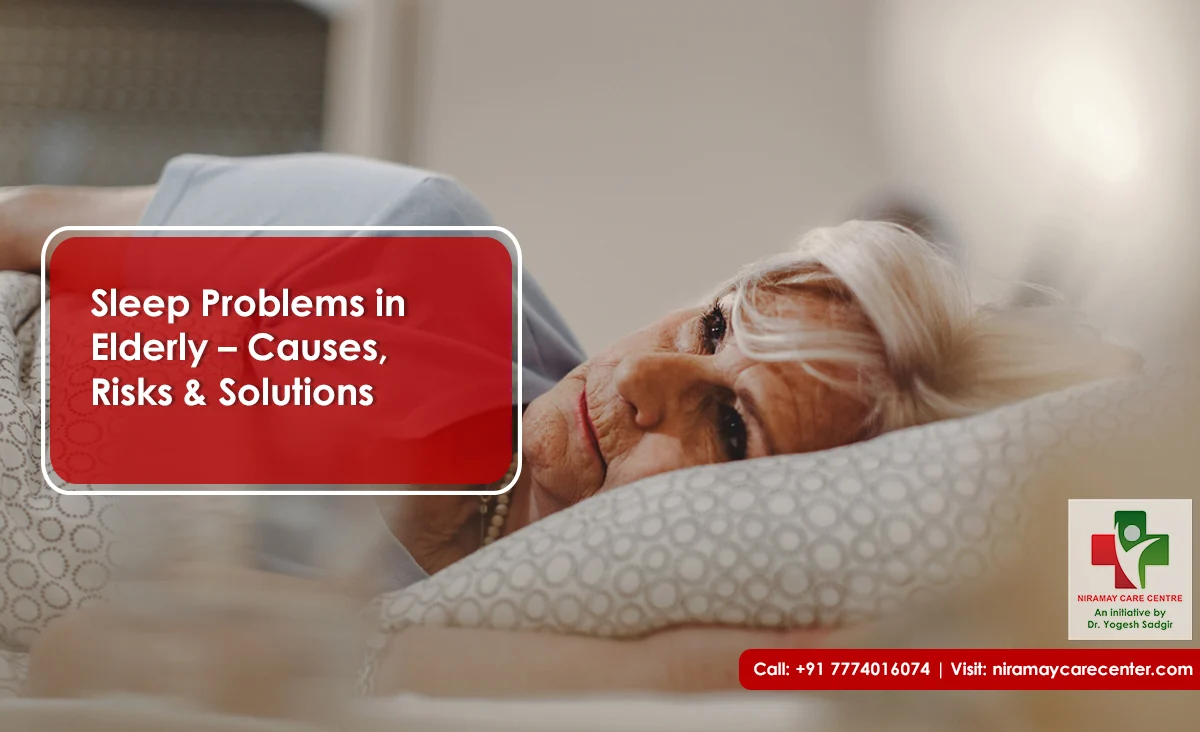 Sleep Problems in Elderly – Causes, Risks & Solutions